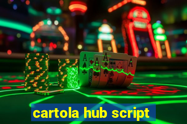 cartola hub script